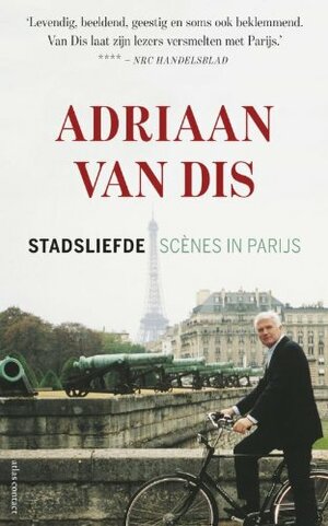 Stadsliefde: Scènes in Parijs by Adriaan van Dis