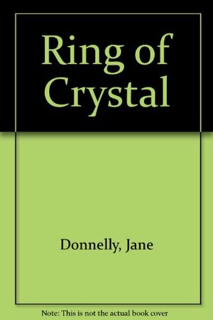 Ring of Crystal by Jane Donnelly