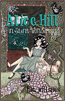 Alice Hill in silent wonderland by T.M. Williams