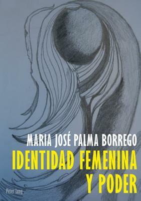 Identidad Feminina Y Poder by Maria José Palma Borrego