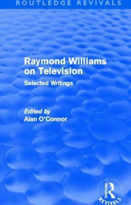 Raymond Williams on Television (Routledge Revivals): Selected Writings by Raymond Williams