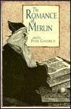 The Romance of Merlin: An Anthology by Peter Goodrich