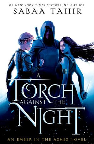 Torch Against the Night (An Ember in the Ashes, #2), A by Sabaa Tahir