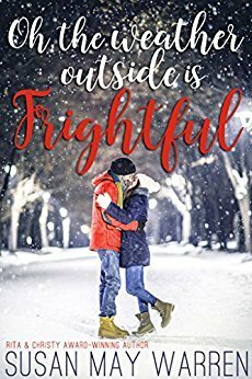 Oh, the Weather Outside Is Frightful by Susan May Warren