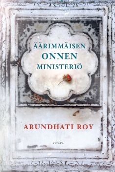 Äärimmäisen onnen ministeriö by Hanna Tarkka, Arundhati Roy