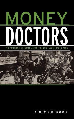 Money Doctors: The Experience of International Finanacial Advising 1850-2000 by 