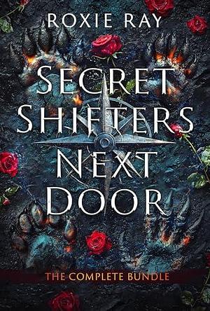 Secret Shifters Next Door: The Complete Series by Roxie Ray, Roxie Ray