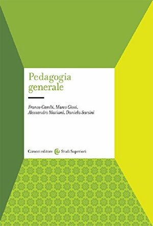 Pedagogia generale by Marco Giosi, Franco Cambi, Daniela Sarsini, Alessandro Mariani