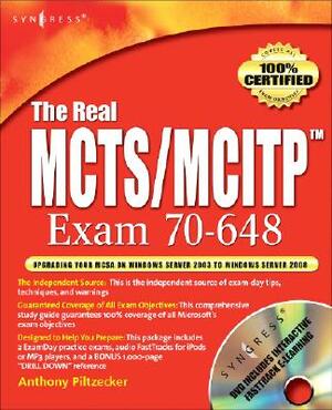 The Real MCTS/MCITP Exam 70-648 Upgrading Your MSCA on Windows Server 2003 to Windows Server 2008 Prep Kit [With CDROM] by Brien Posey