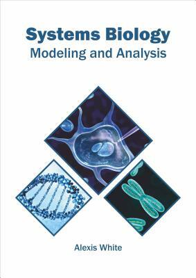 Systems Biology: Modeling and Analysis by 