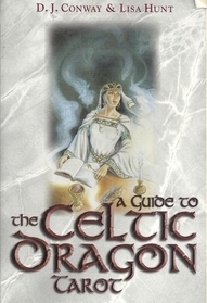 A Guide To The Celtic Dragon Tarot by D.J. Conway