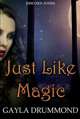 Just Like Magic: A Discord Jones Novella by Gayla Drummond