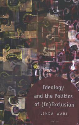 Ideology and the Politics of (In)Exclusion by 