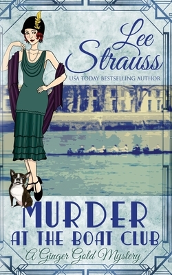 Murder at the Boat Club: a cozy historical 1920s mystery by Lee Strauss