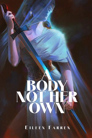 A Body Not Her Own by Eileen Farren