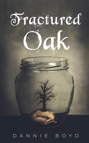 Fractured Oak by Dannie Boyd