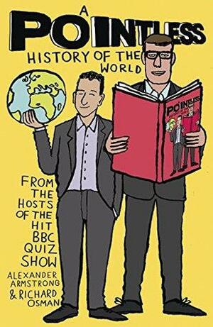 A Pointless History of the World: Are you a Pointless champion? by Alexander Armstrong, Richard Osman