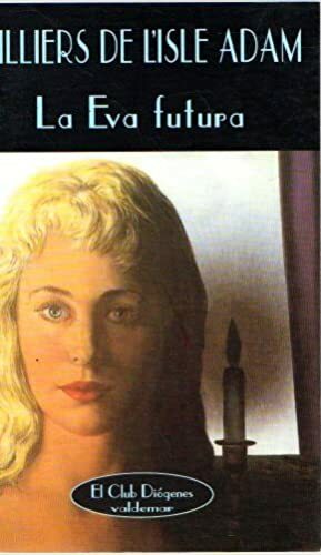 La Eva futura by Auguste de Villiers de l'Isle-Adam
