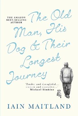 The Old Man, His Dog And Their Longest Journey  by Iain Maitland