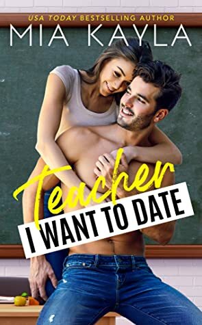 Teacher I Want to Date by Mia Kayla