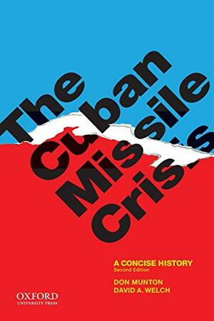 The Cuban Missile Crisis: A Concise History by Don Munton