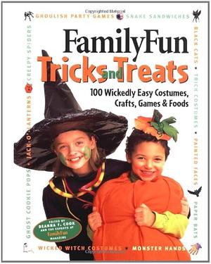 FamilyFun Tricks and Treats: 100 Wickedly Easy Crafts, Games, Costumes, and Foods by Family Fun Magazine, Deanna F. Cook