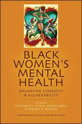 Black Women's Mental Health: Balancing Strength and Vulnerability by 
