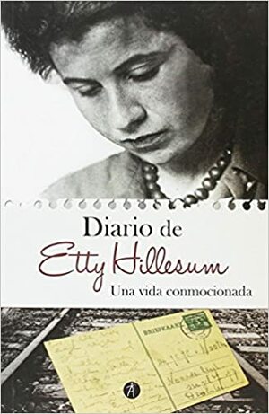 Diario de Etty Hillesum. Una vida conmocionada by Etty Hillesum