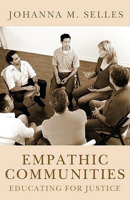 Empathic Communities: Educating for Justice by Johanna Selles, Margaret Farley
