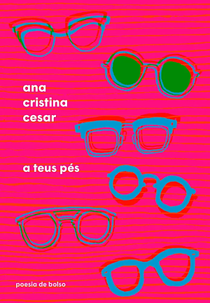 A Teus Pés by Ana Cristina Cesar