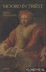 Moord in Triest: Een Nieuwe Kijk Op de Dood Van Johann Joachim Winckelmann by Hein L. van Dolen