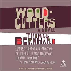 Woodcutters by Thomas Bernhard