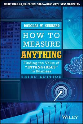 How to Measure Anything: Finding the Value of Intangibles in Business by Douglas W. Hubbard