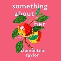 Something About Her by Clementine Taylor