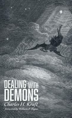 Dealing with Demons by Charles H. Kraft