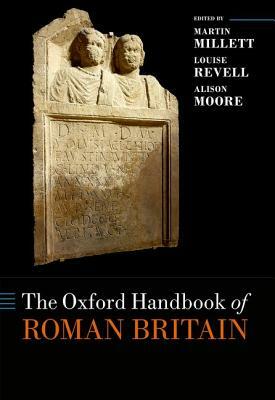 The Oxford Handbook of Roman Britain by 