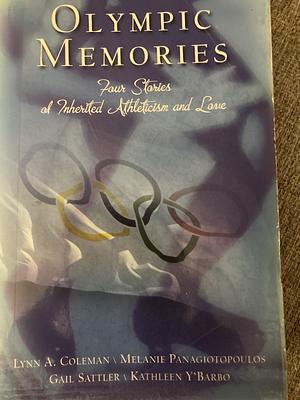 Olympic Memories by Melanie Karis Panagiotopoulos, Gail Sattler, Lynn A. Coleman, Kathleen Y'Barbo