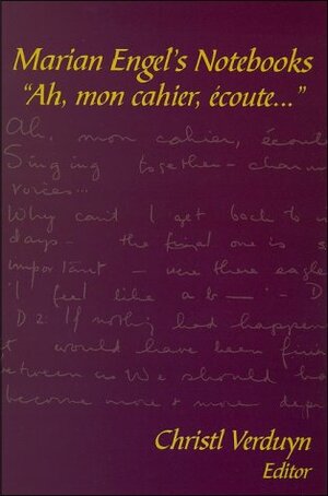 Marian Engel's Notebooks: Ah, Mon Cahier, čoute by Marian Engel