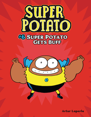 Super Potato Gets Buff: Book 6 by Artur Laperla