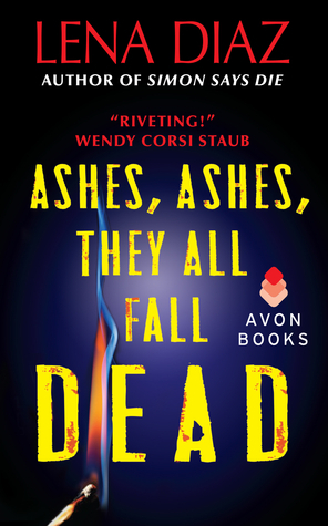 Ashes, Ashes, They All Fall Dead by Lena Diaz