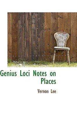 Genius Loci Notes on Places by Vernon Lee