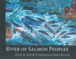 River of Salmon Peoples by Jeannette Armstrong, Gerry William