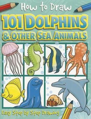 How to Draw 101 Dolphins by Imagine That, Dan Green