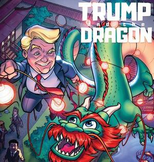 Trump and the Dragon by Deena Marie