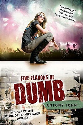 Five Flavors of Dumb by Antony John