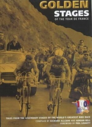 Golden Stages of the Tour De France by Richard Allchin, Adrian Bell, Phil Liggett
