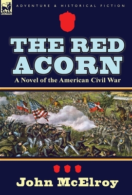 The Red Acorn: A Novel of the American Civil War by John McElroy