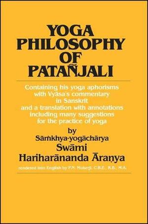 Yoga Philosophy Of Patañjali: Containing His Yoga Aphorisms With Vyāsa's Commentary In Sanskrit And A Translation With Annotations Including Many Suggestions For The Practice Of Yoga by Hariharananda Aranya