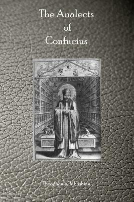 The Analects of Confucius by Confucius