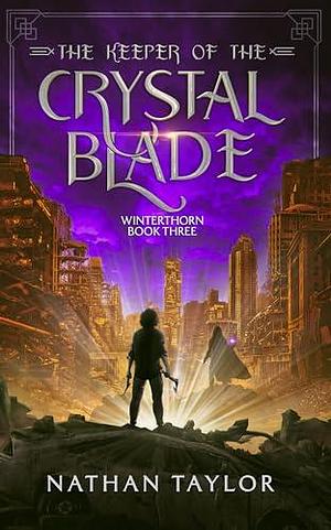 The Keeper of the Crystal Blade by Nathan Taylor, Nathan Taylor